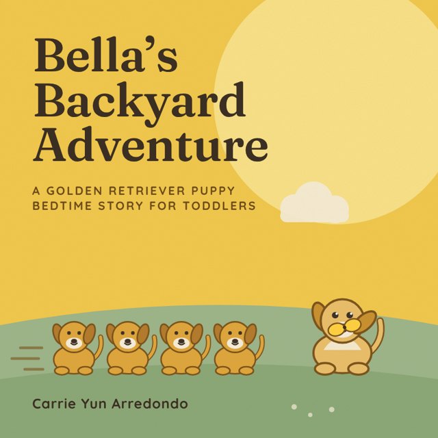 Cover of Bella's Backyard Adventure: a golden retriever puppy bedtime story for toddlers